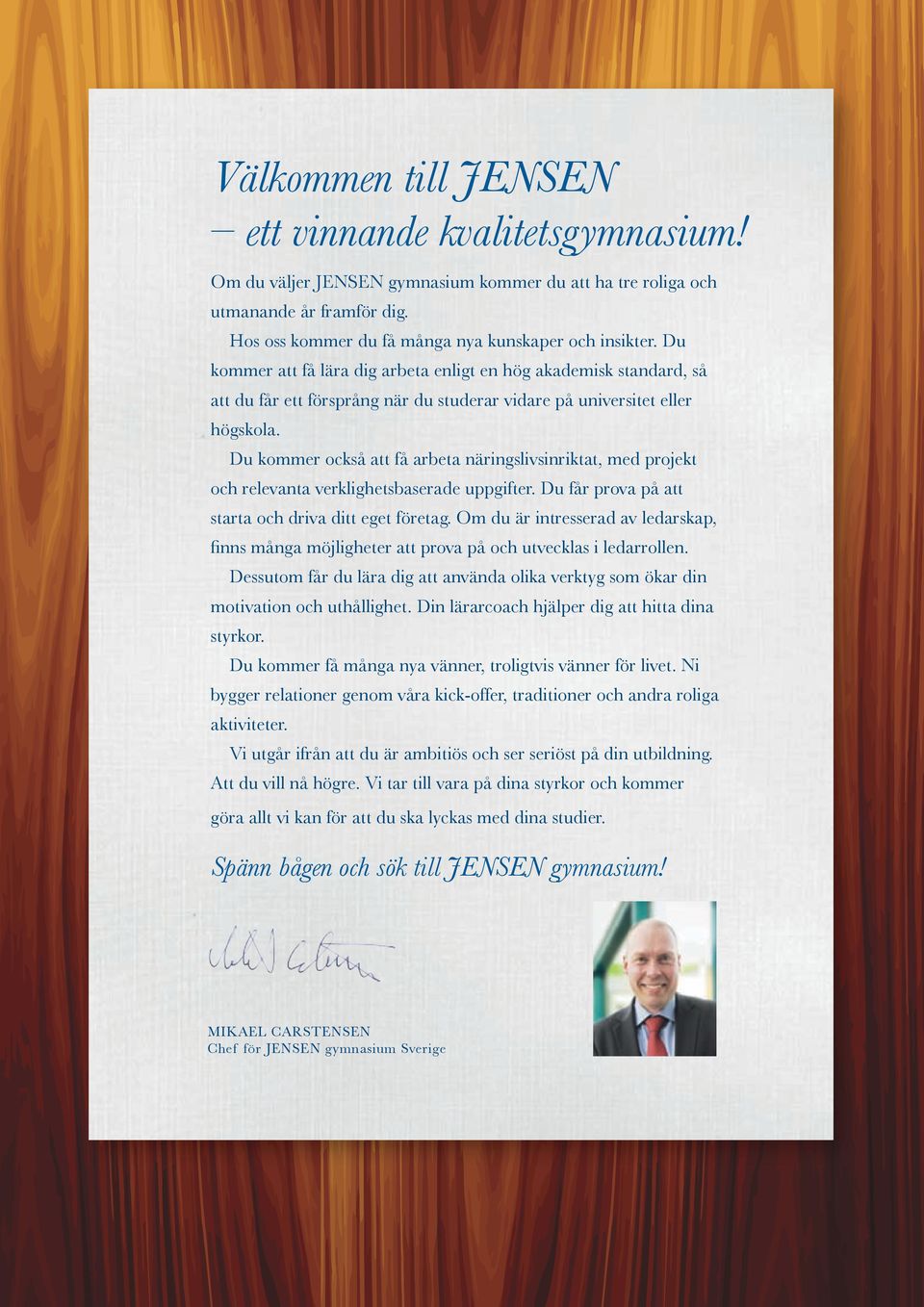 Du kommer också att få arbeta näringslivsinriktat, med projekt och relevanta verklighetsbaserade uppgifter. Du får prova på att starta och driva ditt eget företag.