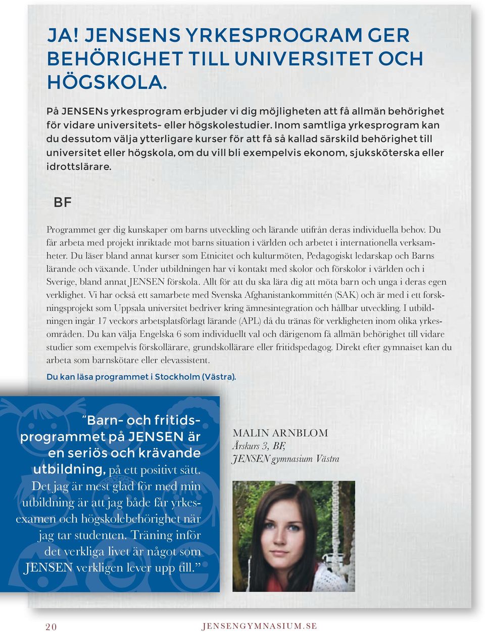 idrottslärare. BF pedagogiskt arbete Programmet ger dig kunskaper om barns utveckling och lärande utifrån deras individuella behov.