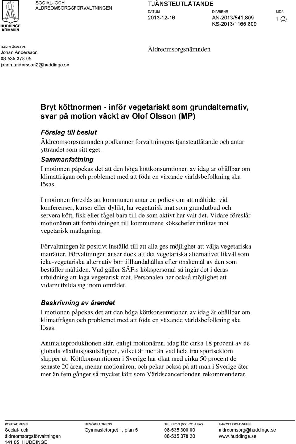 tjänsteutlåtande och antar yttrandet som sitt eget.