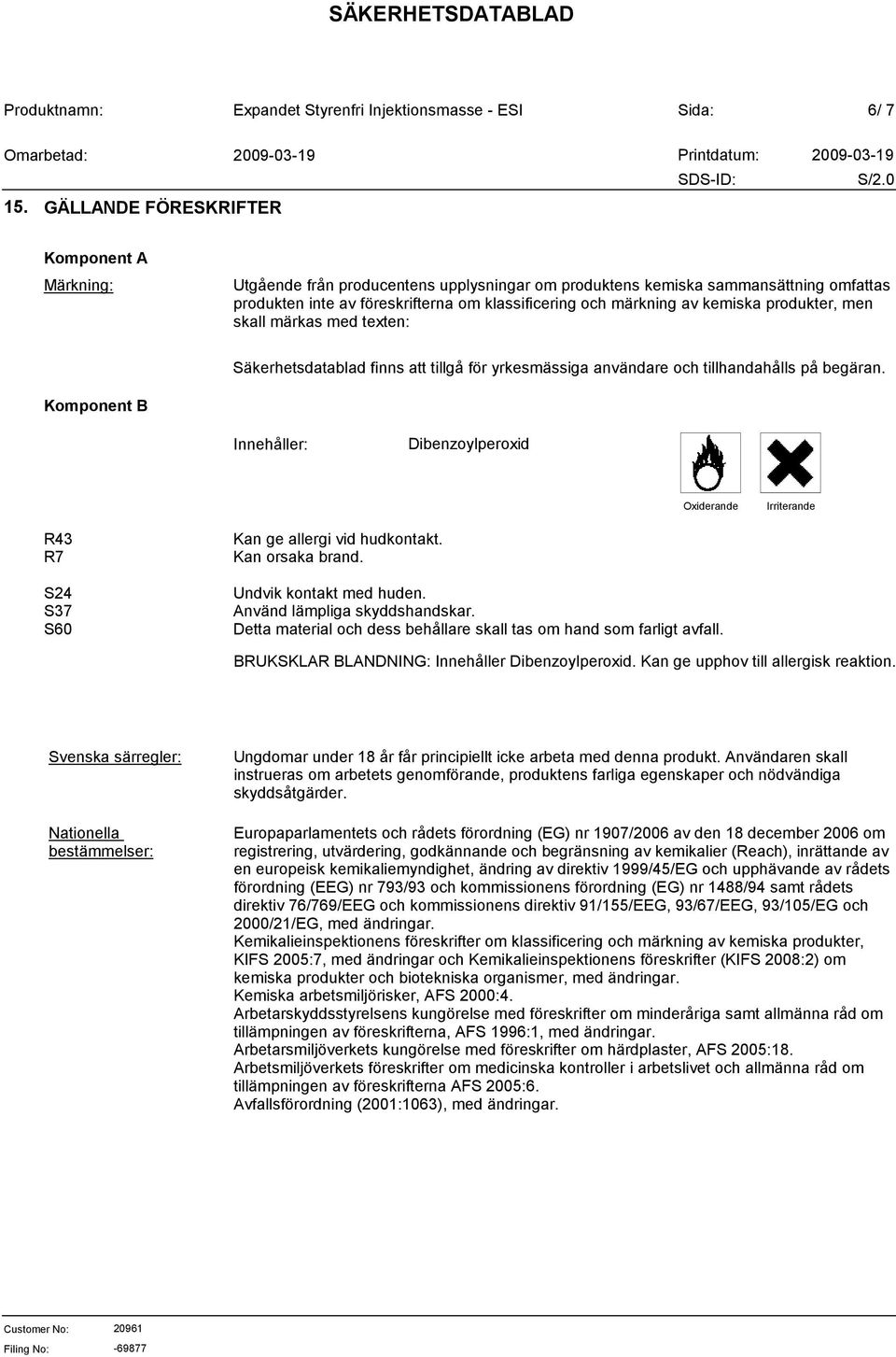 produkter, men skall märkas med texten: Säkerhetsdatablad finns att tillgå för yrkesmässiga användare och tillhandahålls på begäran.