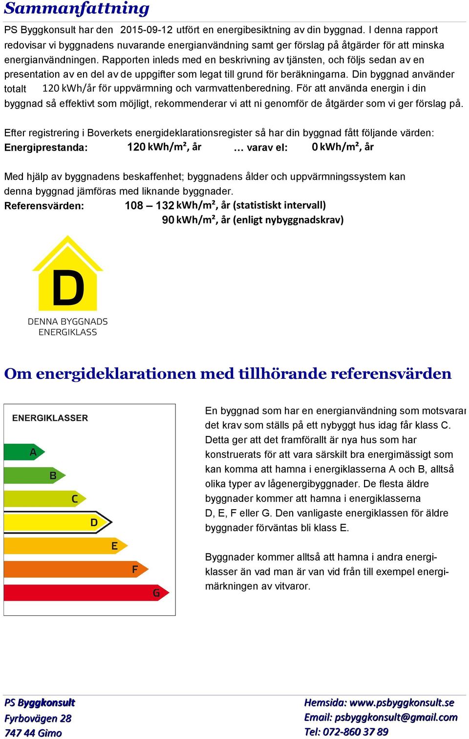 Rapporten inleds med en beskrivning av tjänsten, och följs sedan av en presentation av en del av de uppgifter som legat till grund för beräkningarna.