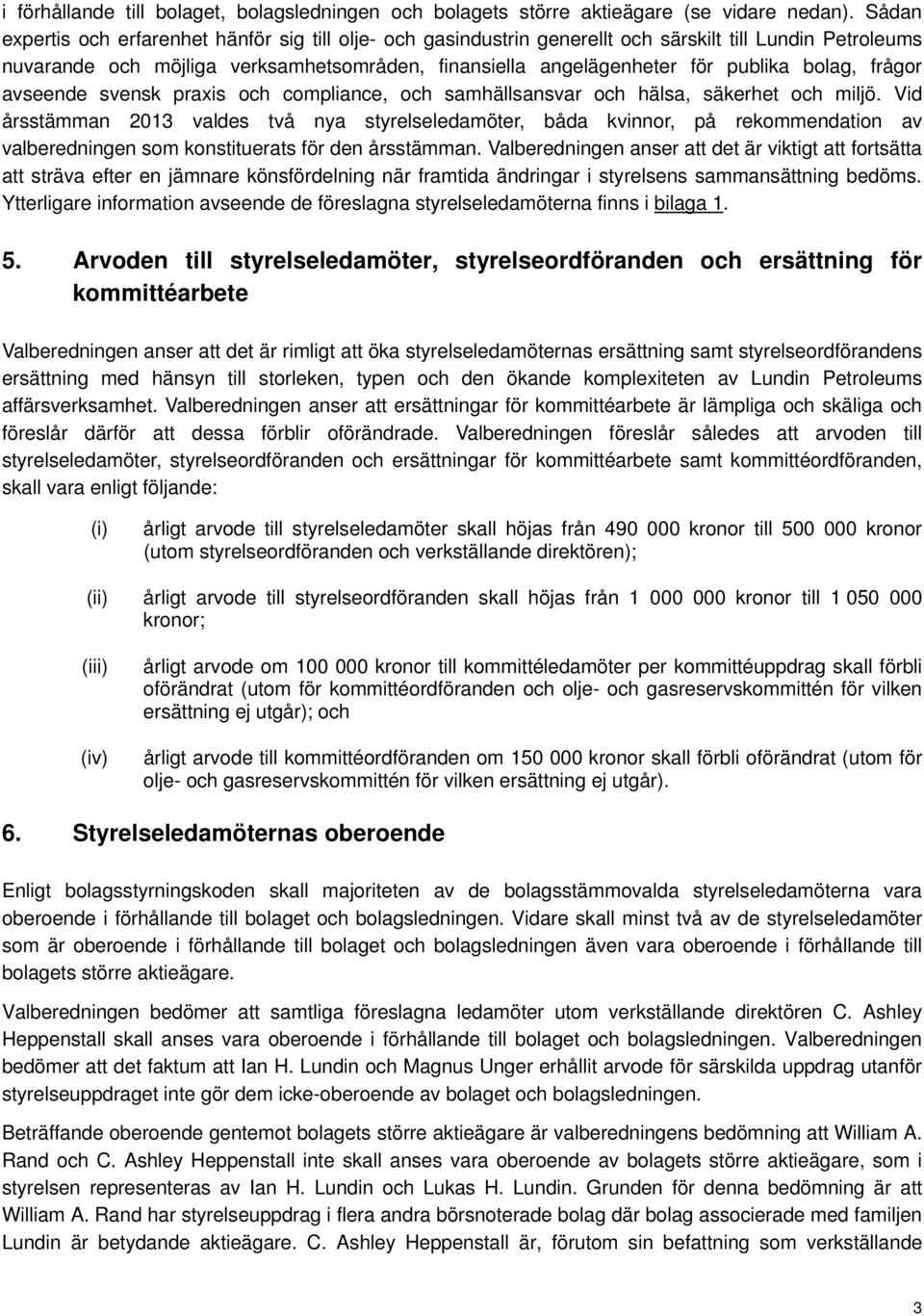 bolag, frågor avseende svensk praxis och compliance, och samhällsansvar och hälsa, säkerhet och miljö.