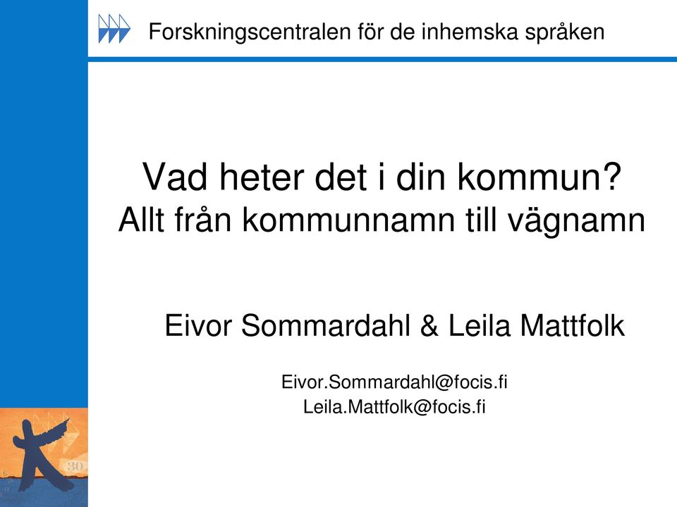 Allt från kommunnamn till vägnamn Eivor