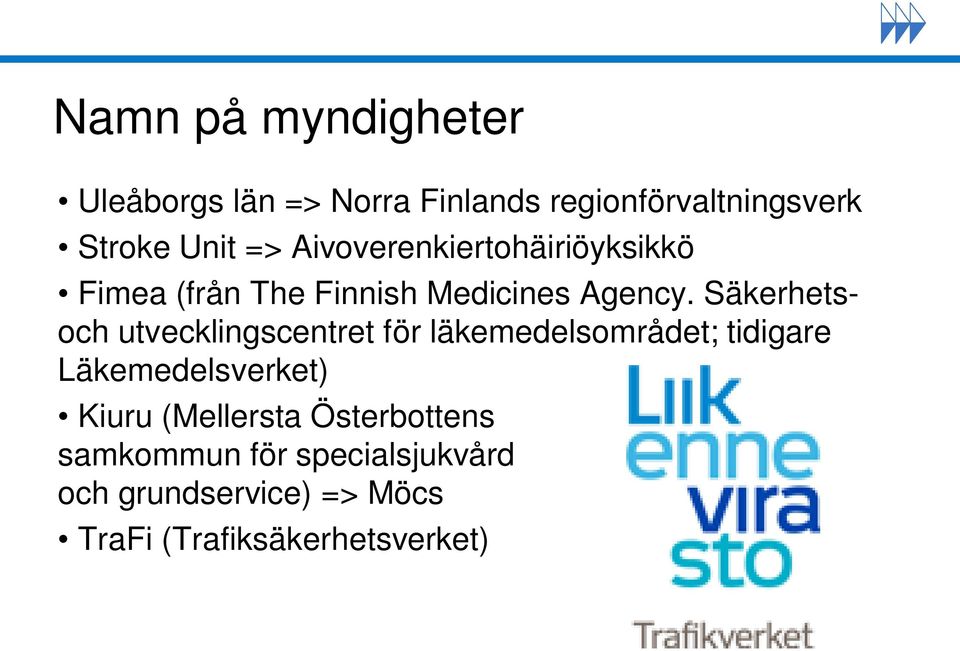 Säkerhetsoch utvecklingscentret för läkemedelsområdet; tidigare Läkemedelsverket) Kiuru