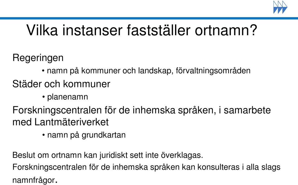 Forskningscentralen för de inhemska språken, i samarbete med Lantmäteriverket namn på