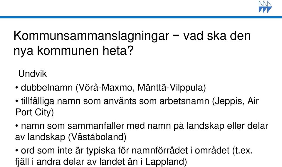 arbetsnamn (Jeppis, Air Port City) namn som sammanfaller med namn på landskap eller