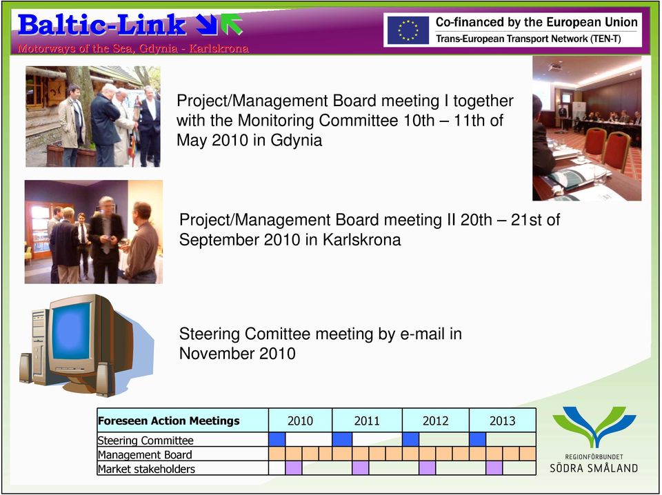 2010 in Karlskrona Steering Comittee meeting by e-mail in November 2010 Foreseen