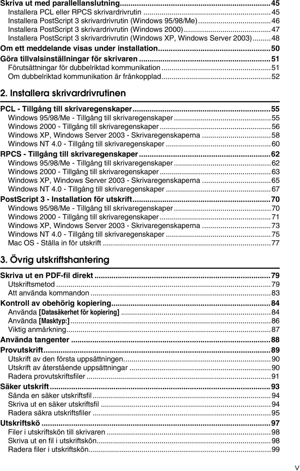 ..50 Göra tillvalsinställningar för skrivaren...51 Förutsättningar för dubbelriktad kommunikation...51 Om dubbelriktad kommunikation är frånkopplad...52 2.