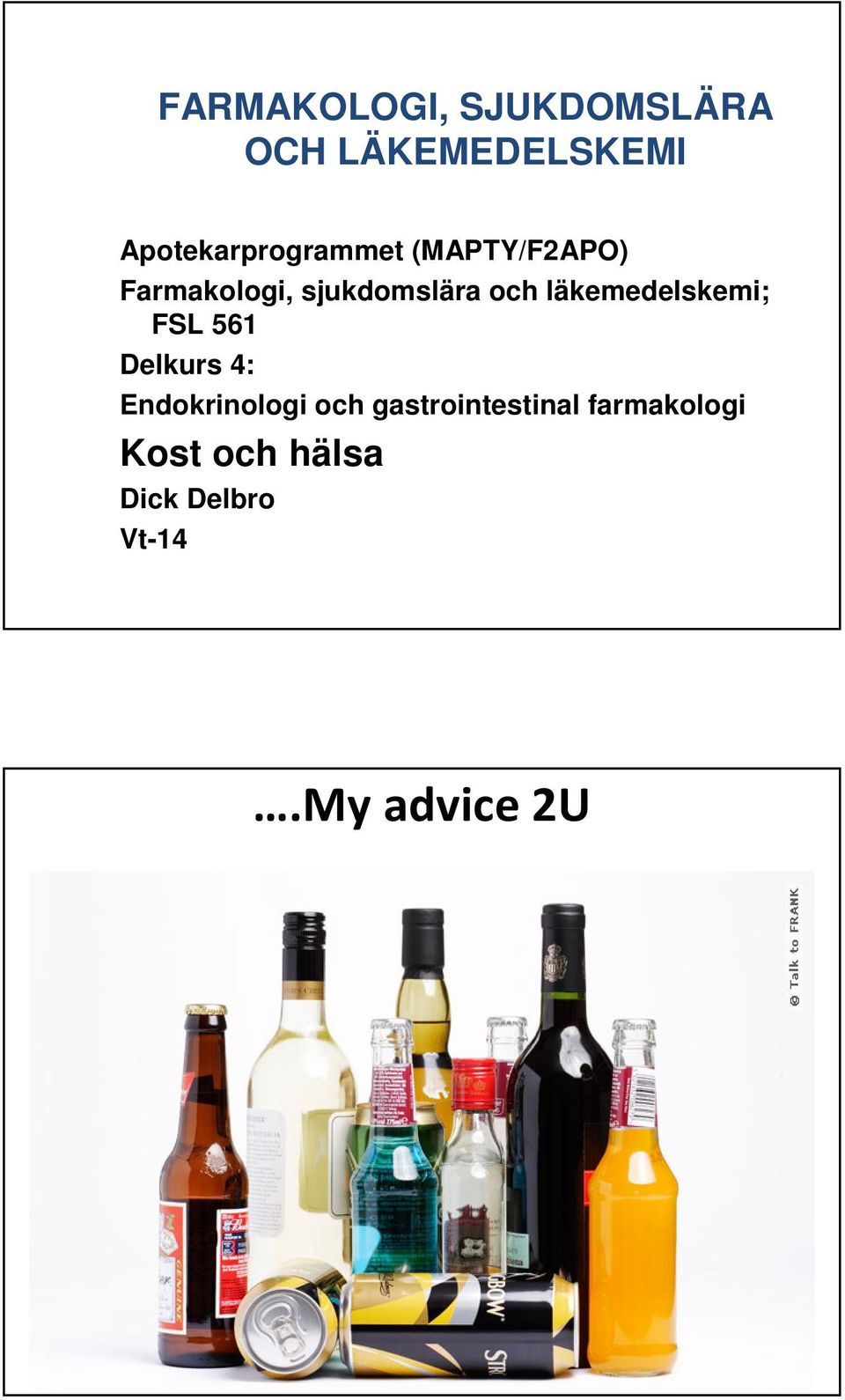 och läkemedelskemi; FSL 561 Delkurs 4: Endokrinologi och