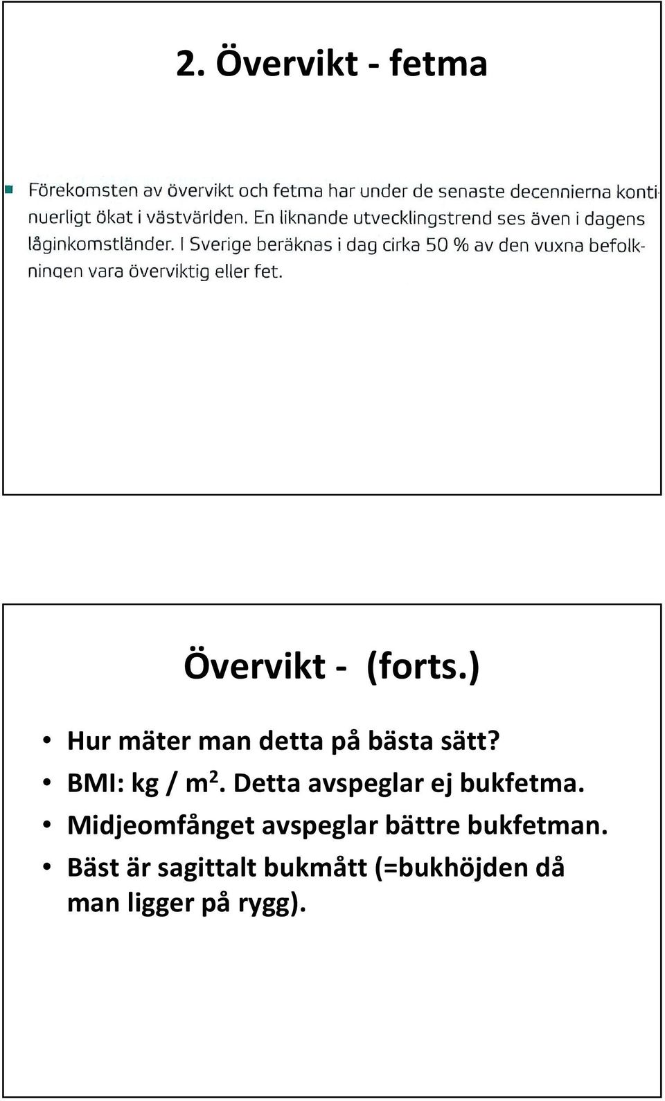 Detta avspeglar ej bukfetma.