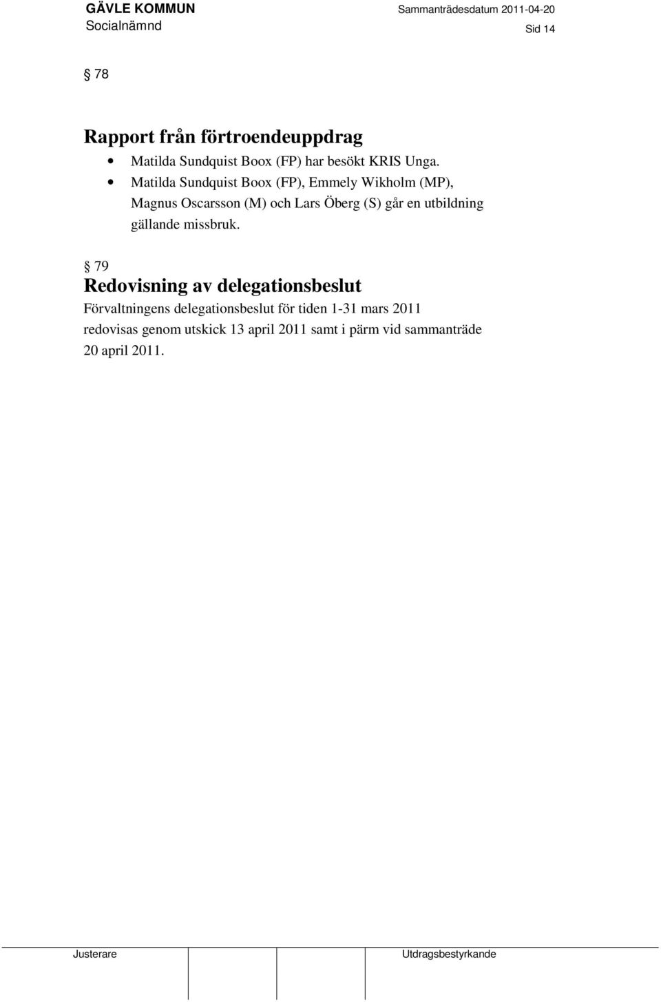en utbildning gällande missbruk.
