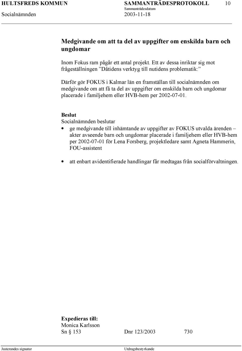 del av uppgifter om enskilda barn och ungdomar placerade i familjehem eller HVB-hem per 2002-07-01.