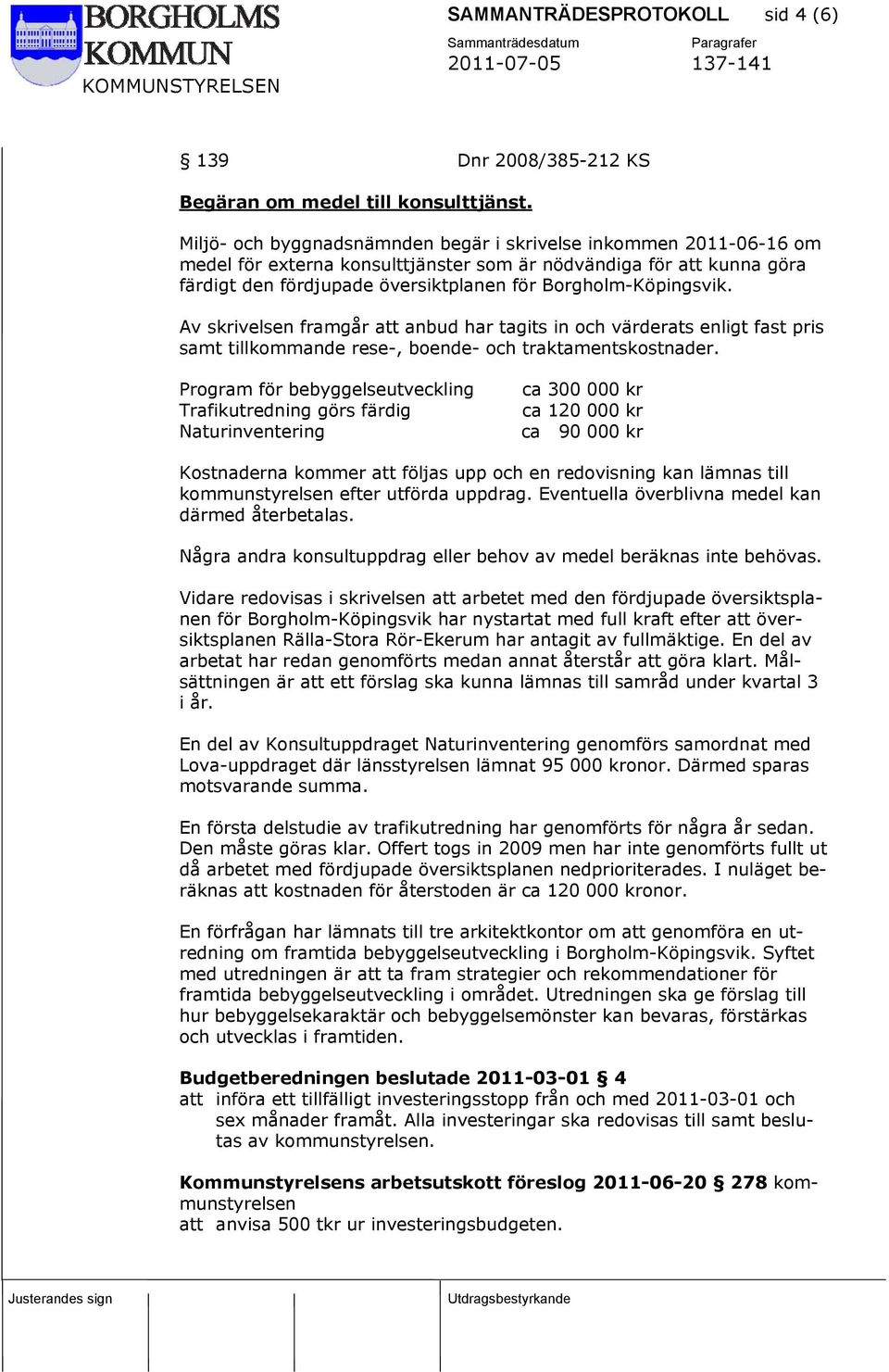 Borgholm-Köpingsvik. Av skrivelsen framgår att anbud har tagits in och värderats enligt fast pris samt tillkommande rese-, boende- och traktamentskostnader.