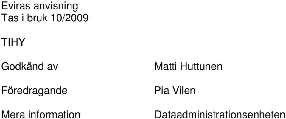 Föredragande Mera information