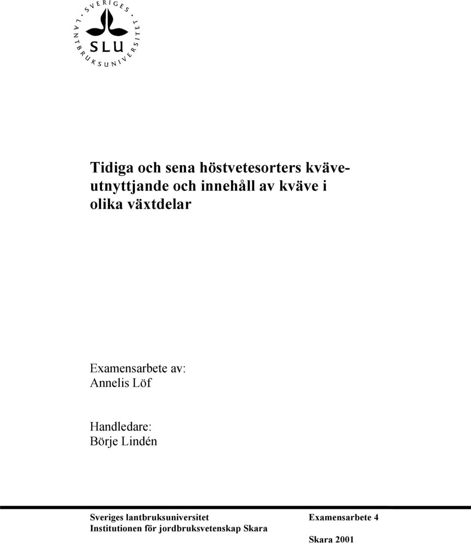 Annelis Löf Handledare: Börje Lindén Sveriges