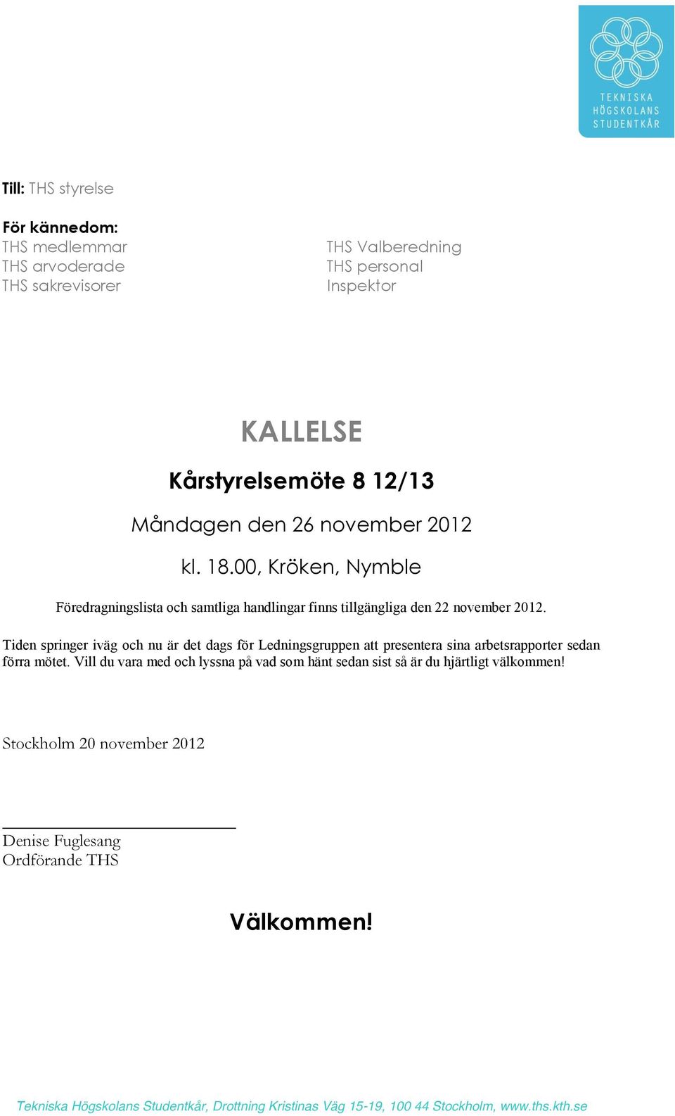 00, Kröken, Nymble Föredragningslista och samtliga handlingar finns tillgängliga den 22 november 2012.