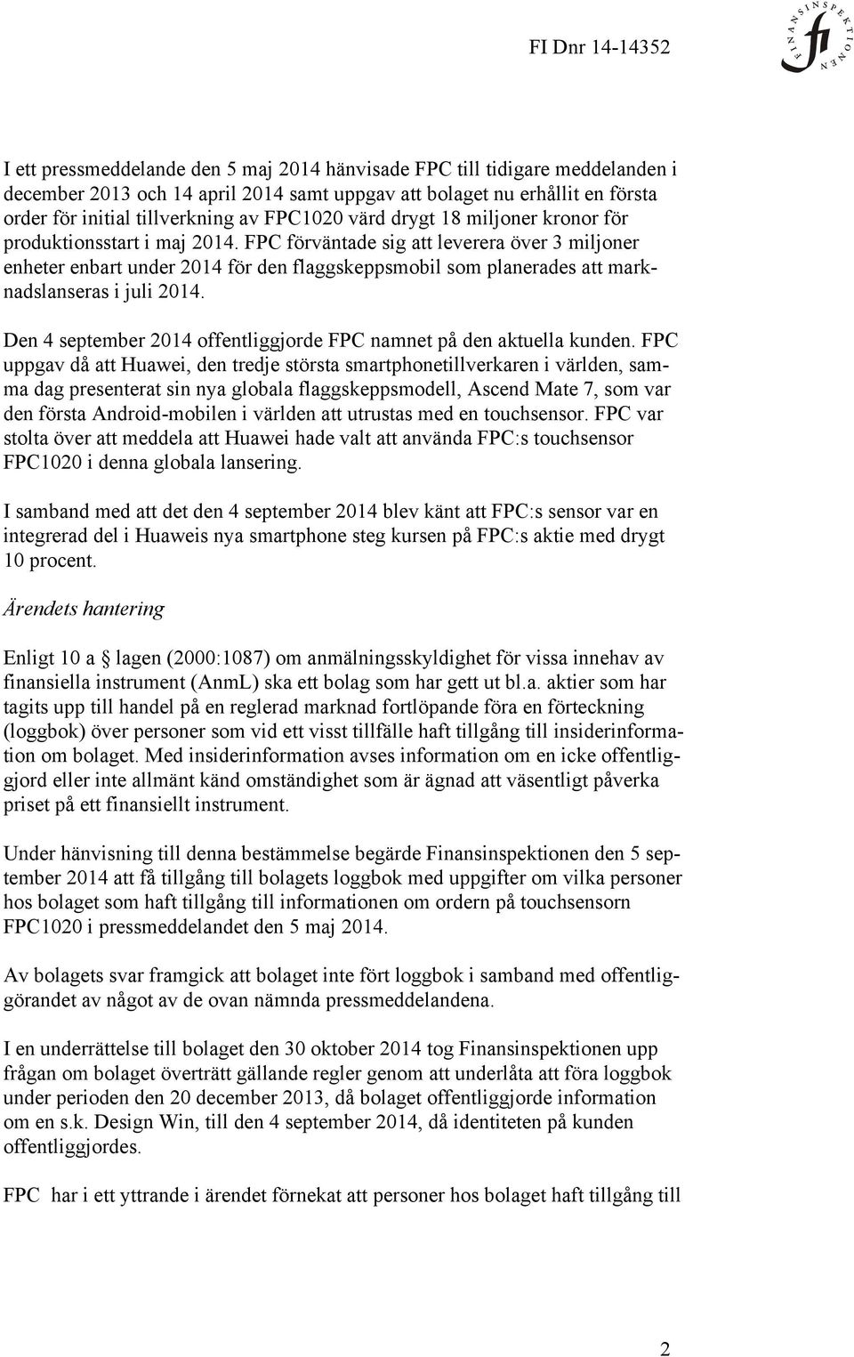 FPC förväntade sig att leverera över 3 miljoner enheter enbart under 2014 för den flaggskeppsmobil som planerades att marknadslanseras i juli 2014.