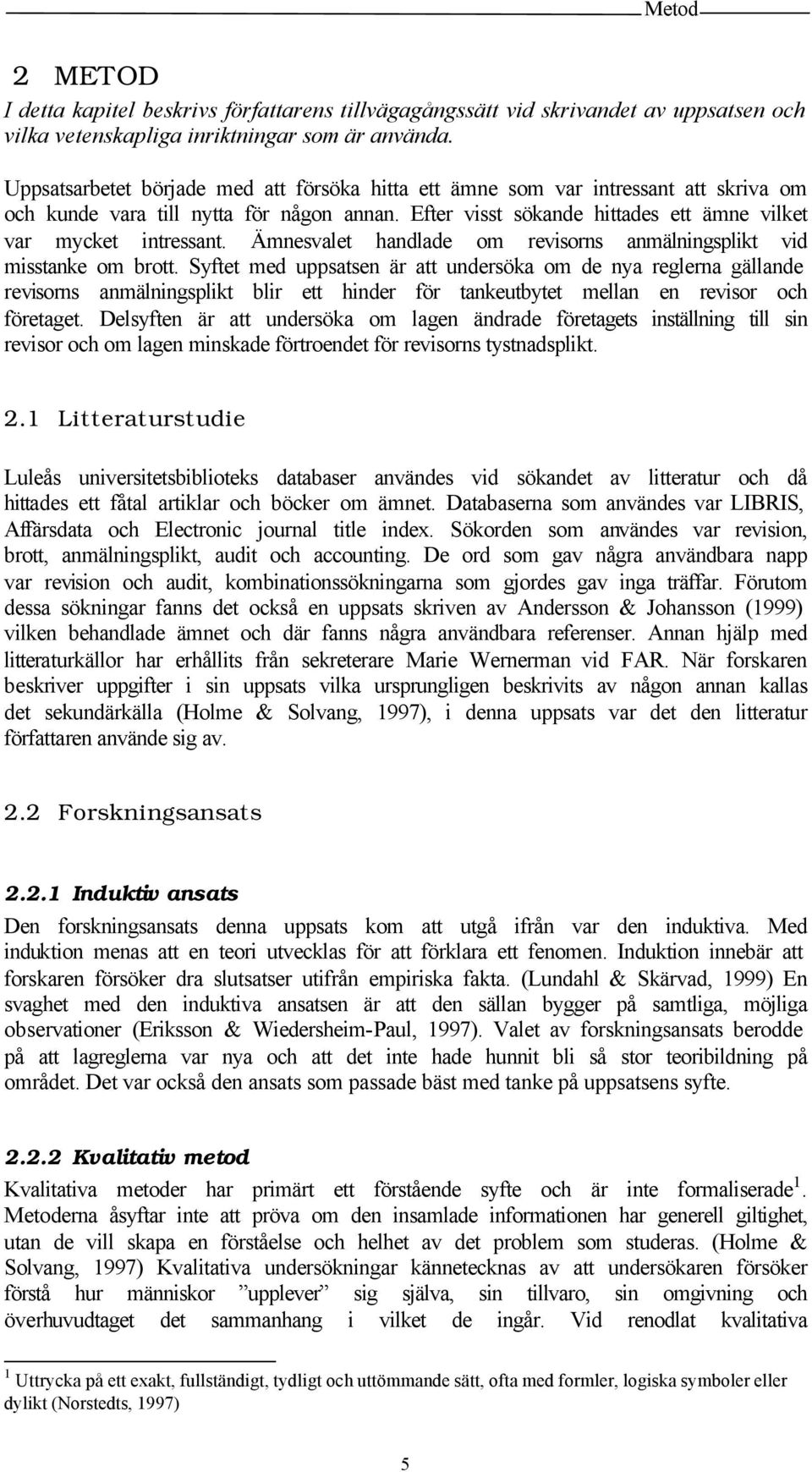Ämnesvalet handlade om revisorns anmälningsplikt vid misstanke om brott.