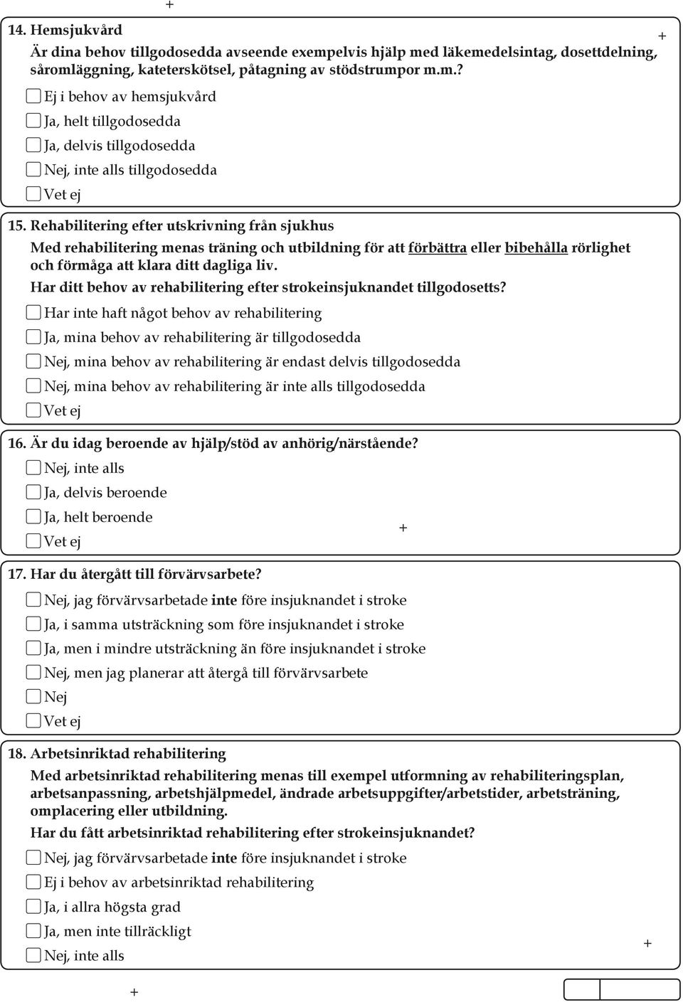 Har ditt behov av rehabilitering efter strokeinsjuknandet tillgodosetts?