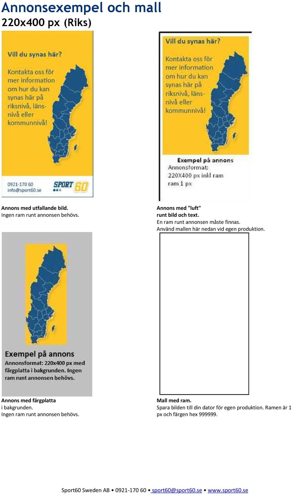 Använd mallen här nedan vid egen produktion. Annons med färgplatta i bakgrunden.