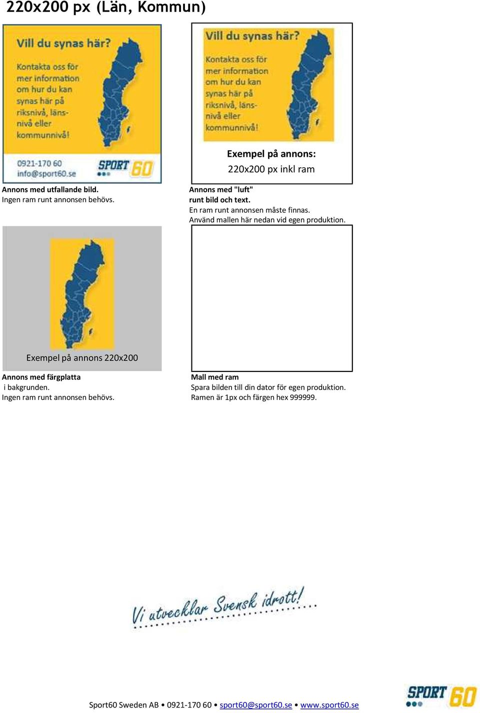 Använd mallen här nedan vid egen produktion.