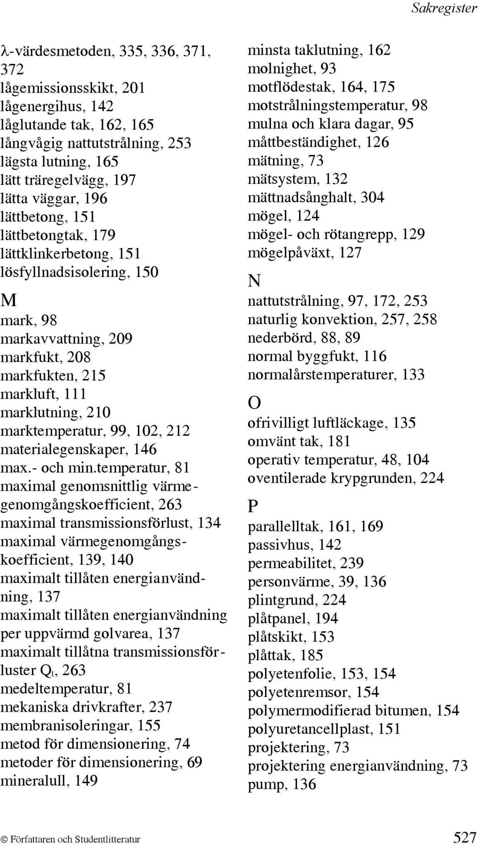 102, 212 materialegenskaper, 146 max.- och min.