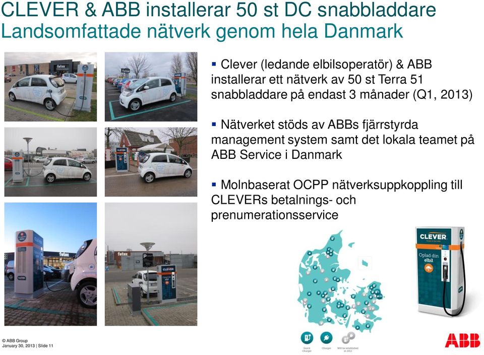 2013) Nätverket stöds av ABBs fjärrstyrda management system samt det lokala teamet på ABB Service i