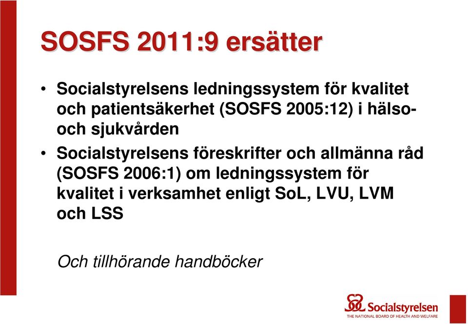 föreskrifter och allmänna råd (SOSFS 2006:1) om ledningssystem för