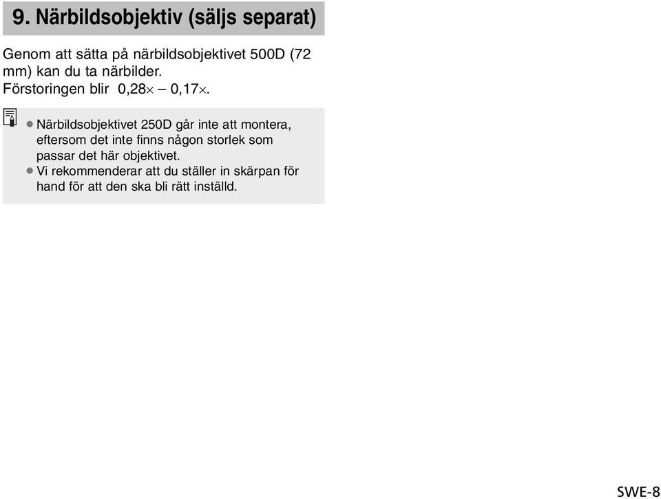 Närbildsobjektivet 250D går inte att montera, eftersom det inte finns någon storlek