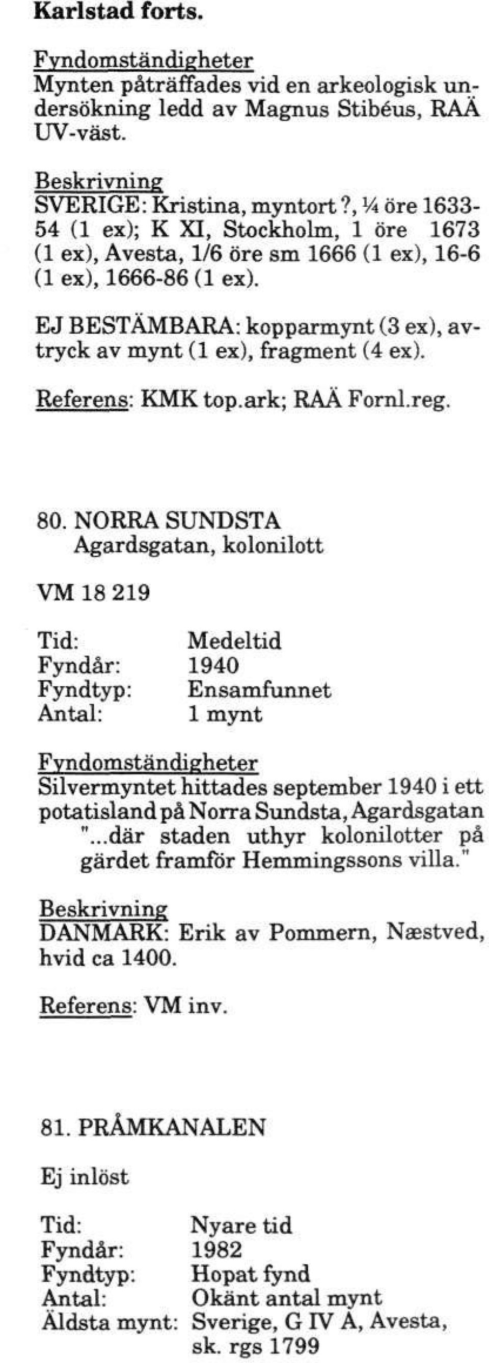 Referens: KMK top.ark; RAA Fornl.reg. 80.