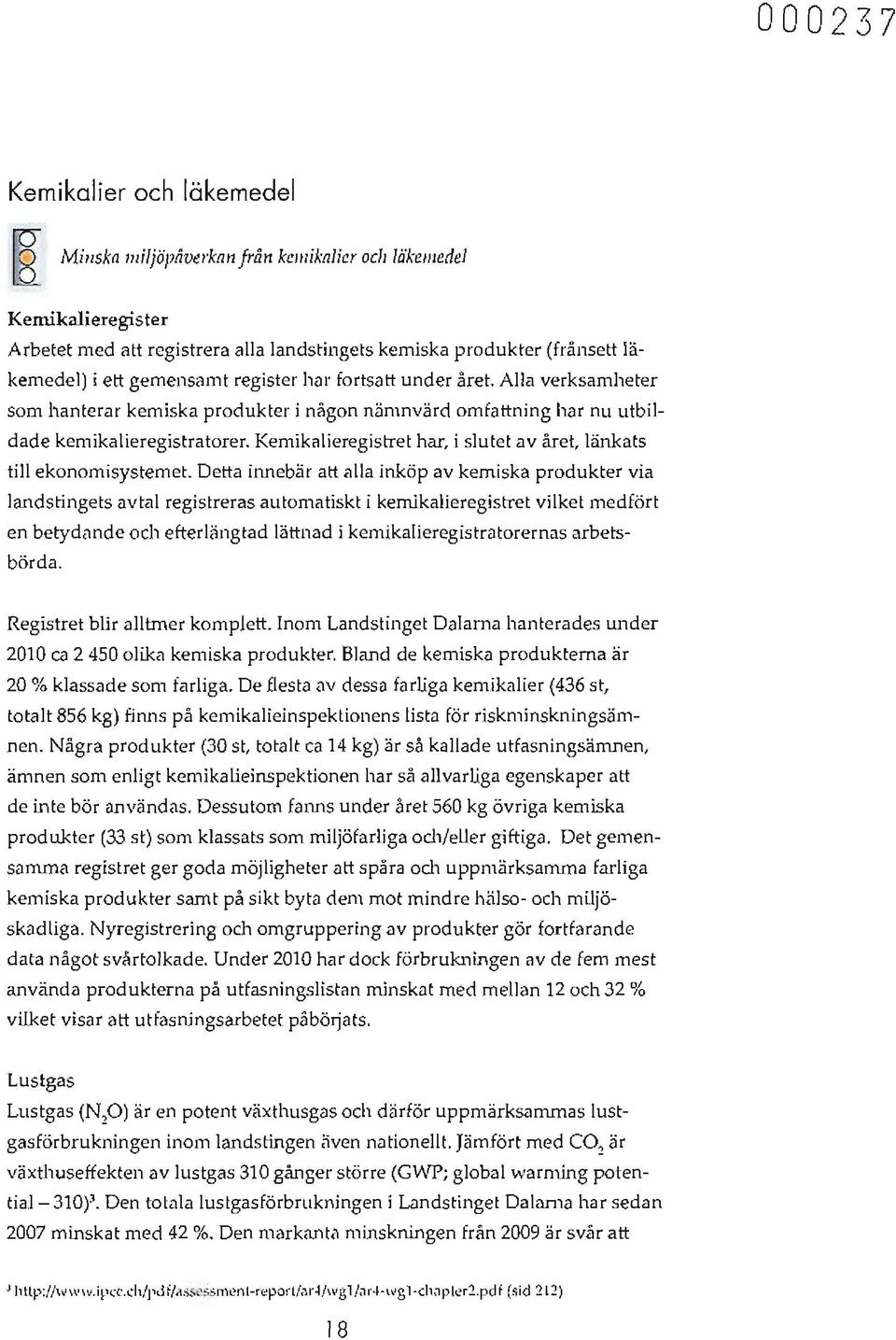 Kemikalieregistret har, i slutet av året, länkats till ekonomisystemet.
