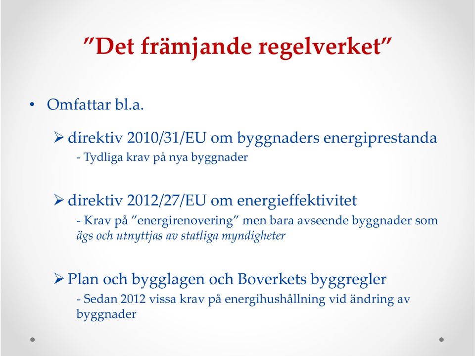tar bl.a. direktiv 2010/31/EU om byggnaders energiprestanda Tydliga krav på nya byggnader