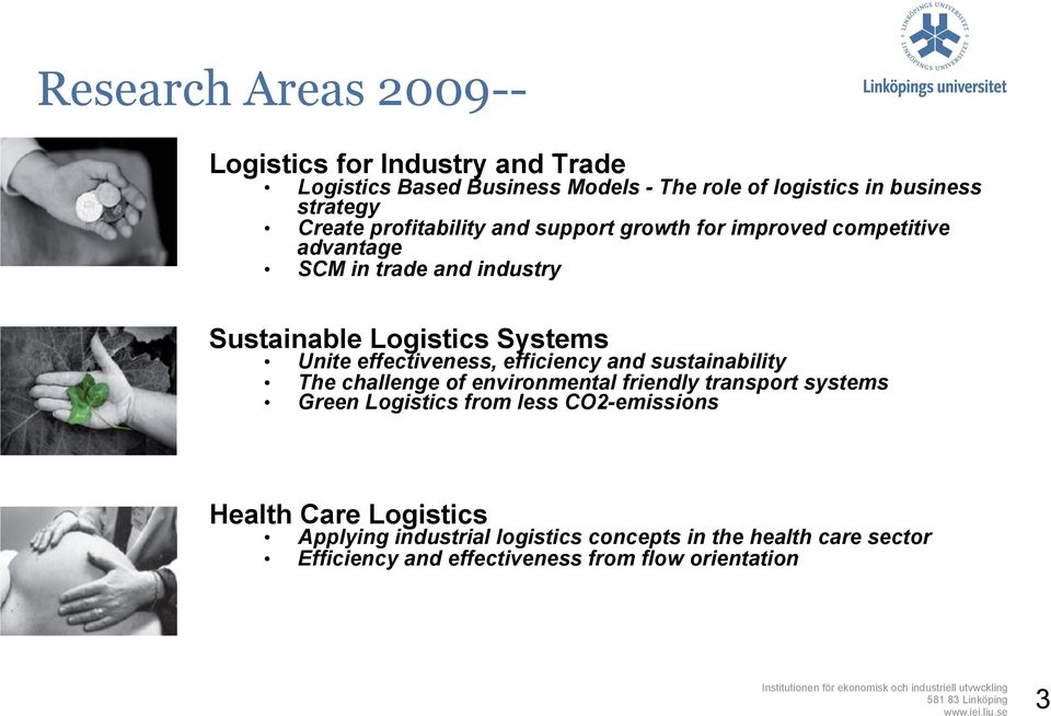 effectiveness, efficiency and sustainability The challenge of environmental friendly transport systems Green Logistics from less