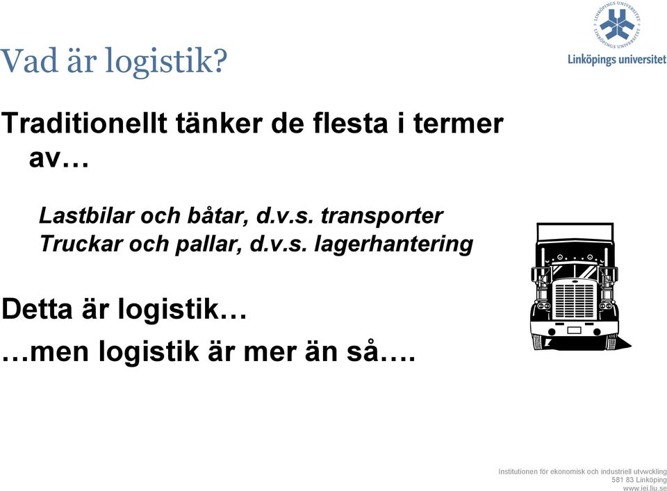 Lastbilar och båtar, d.v.s. transporter Truckar och pallar, d.