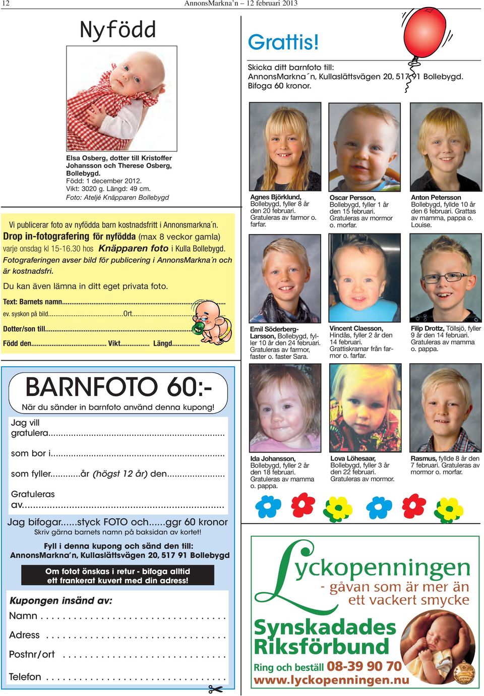 Foto: Ateljé Knäpparen Bollebygd Vi publicerar foto av nyfödda barn kostnadsfritt i Annonsmarkna n. Drop in-fotografering för nyfödda (max 8 veckor gamla) varje onsdag kl 15-16.