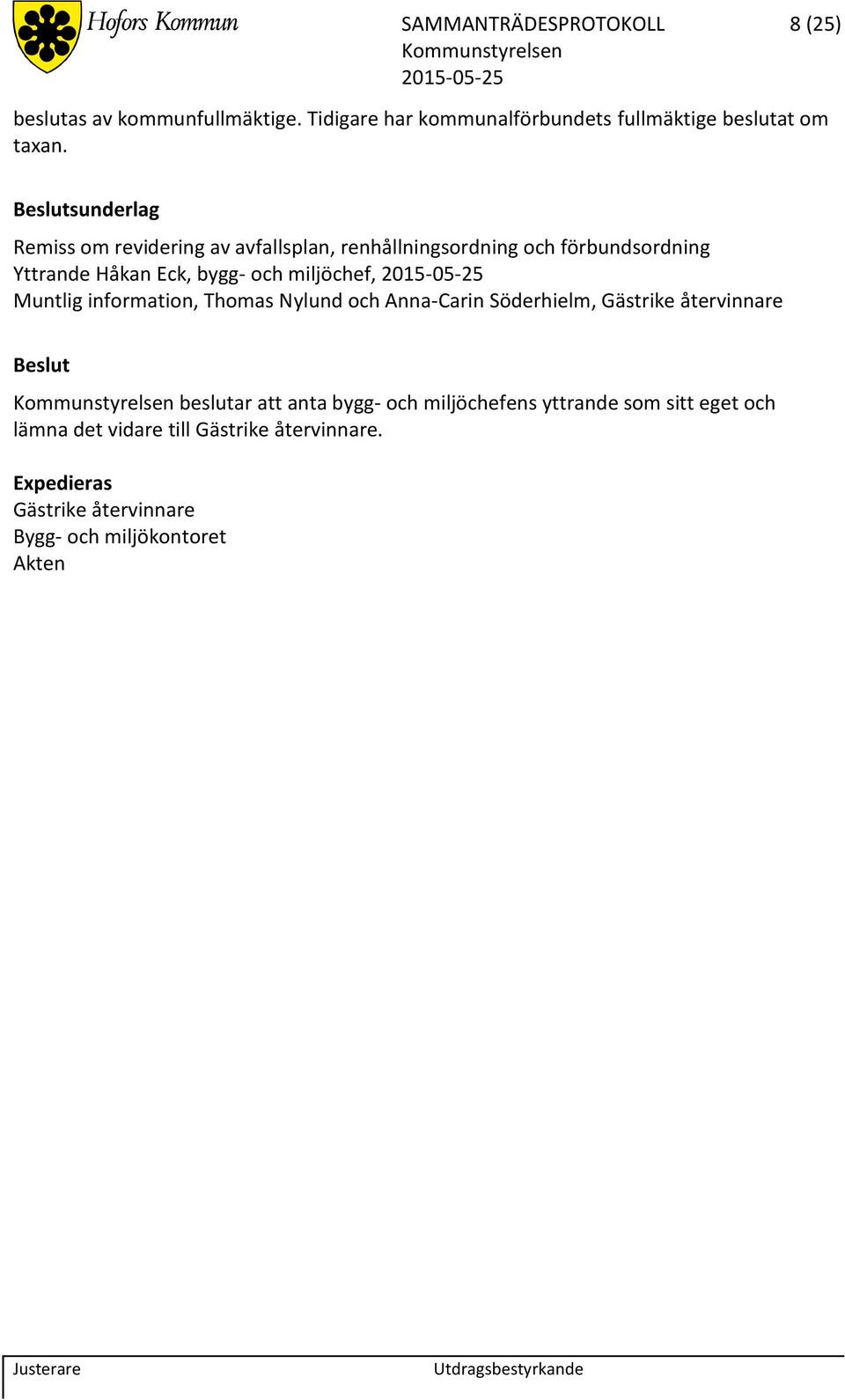 miljöchef, Muntlig information, Thomas Nylund och Anna-Carin Söderhielm, Gästrike återvinnare beslutar att anta bygg- och