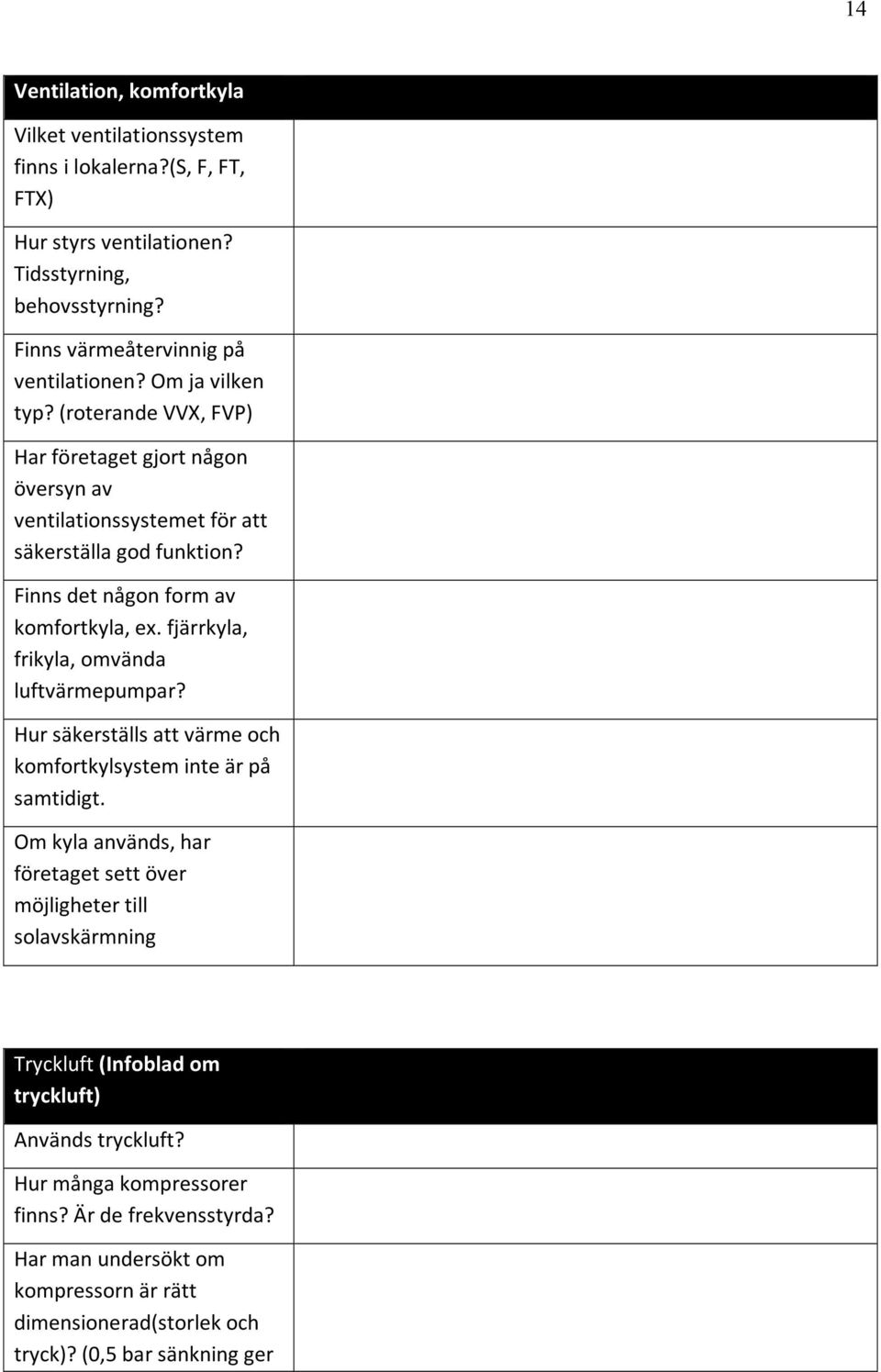 fjärrkyla, frikyla, omvända luftvärmepumpar? Hur säkerställs att värme och komfortkylsystem inte är på samtidigt.