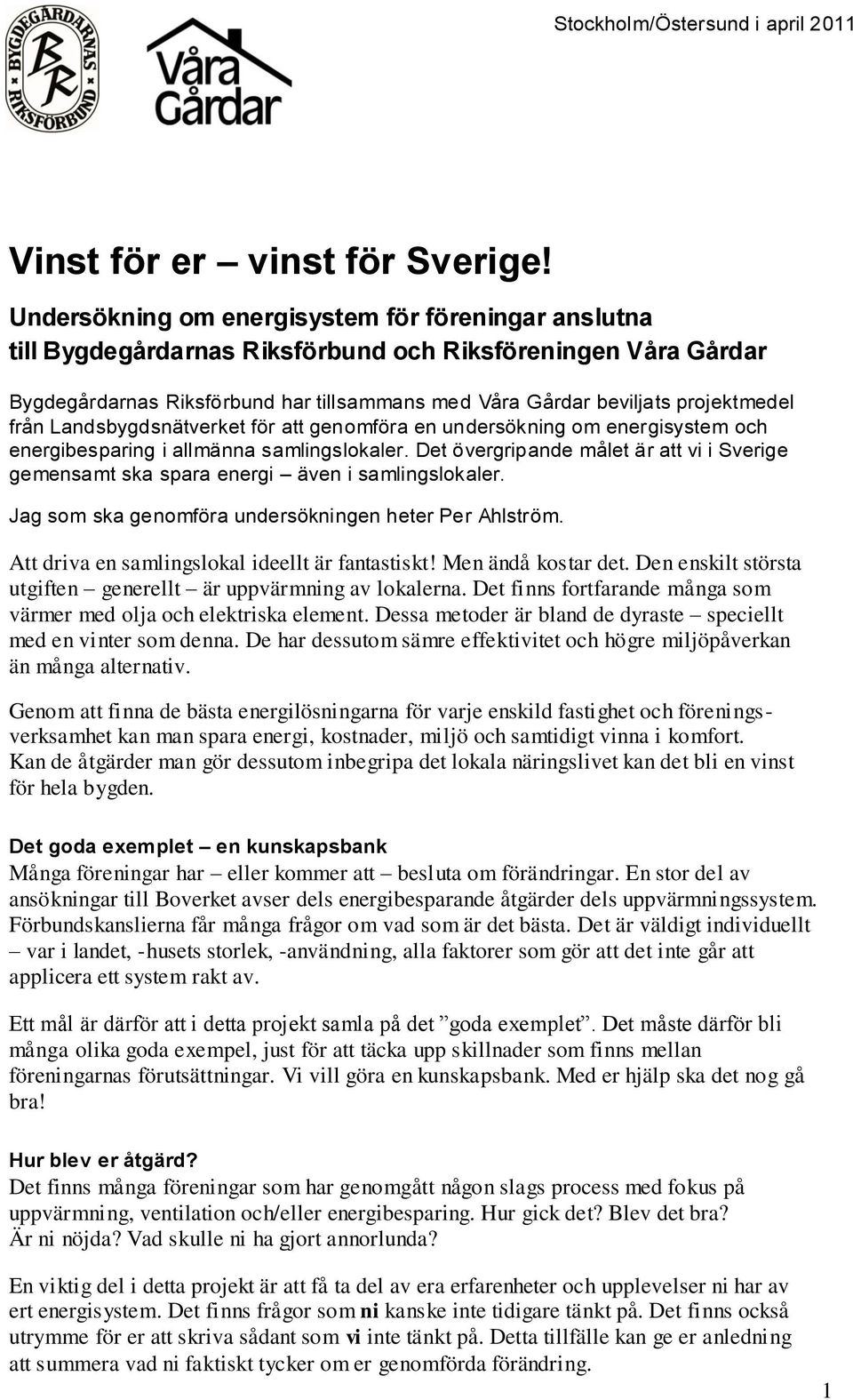 från Landsbygdsnätverket för att genomföra en undersökning om energisystem och energibesparing i allmänna samlingslokaler.