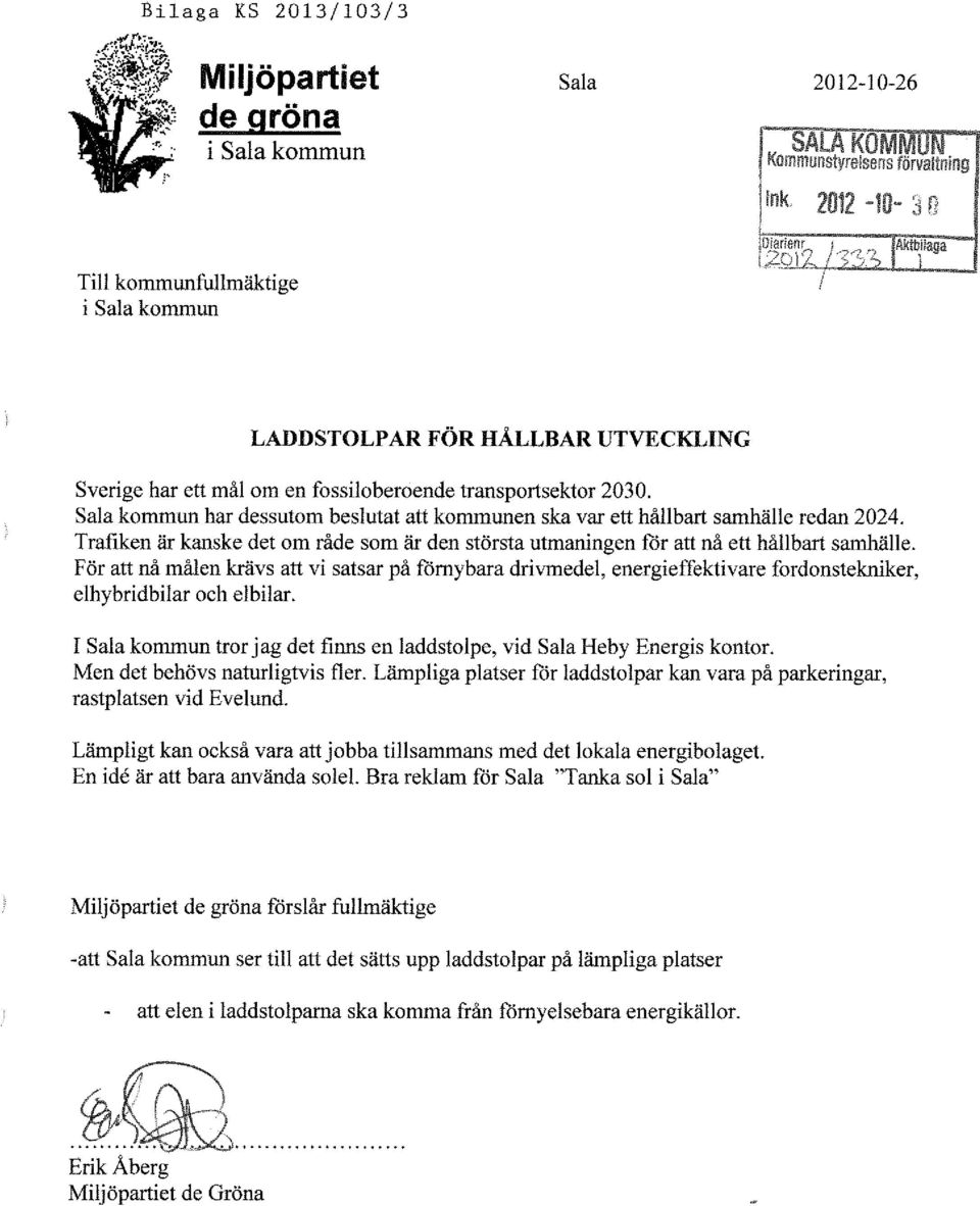 Trafiken är kanske det om råde som är den största utmaningen får att nå ett hållbart samhälle.