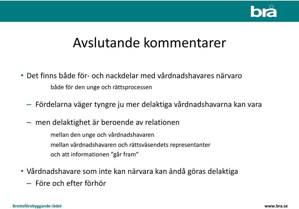 av relationen mellan den unge och vårdnadshavaren mellan vårdnadshavaren och rättsväsendets representanter