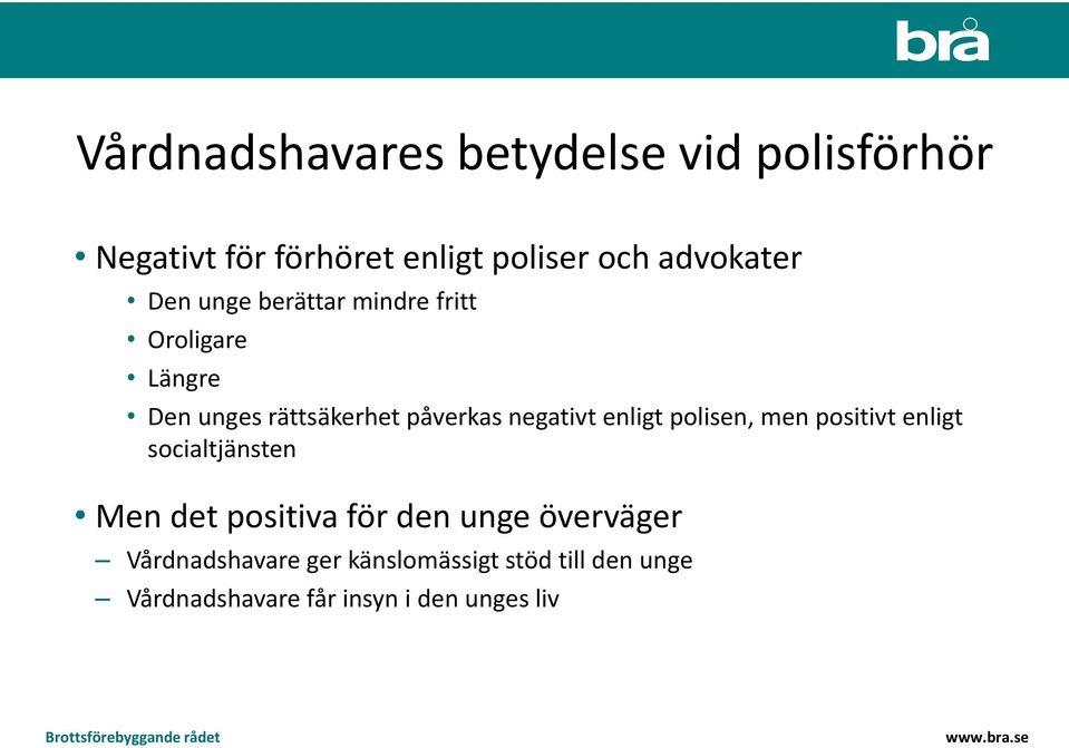 negativt enligt polisen, men positivt enligt socialtjänsten Men det positiva för den unge