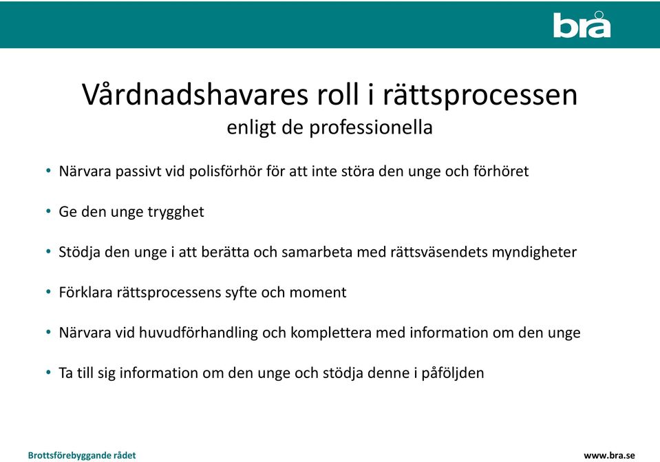 rättsväsendets myndigheter Förklara rättsprocessens syfte och moment Närvara vid huvudförhandling och