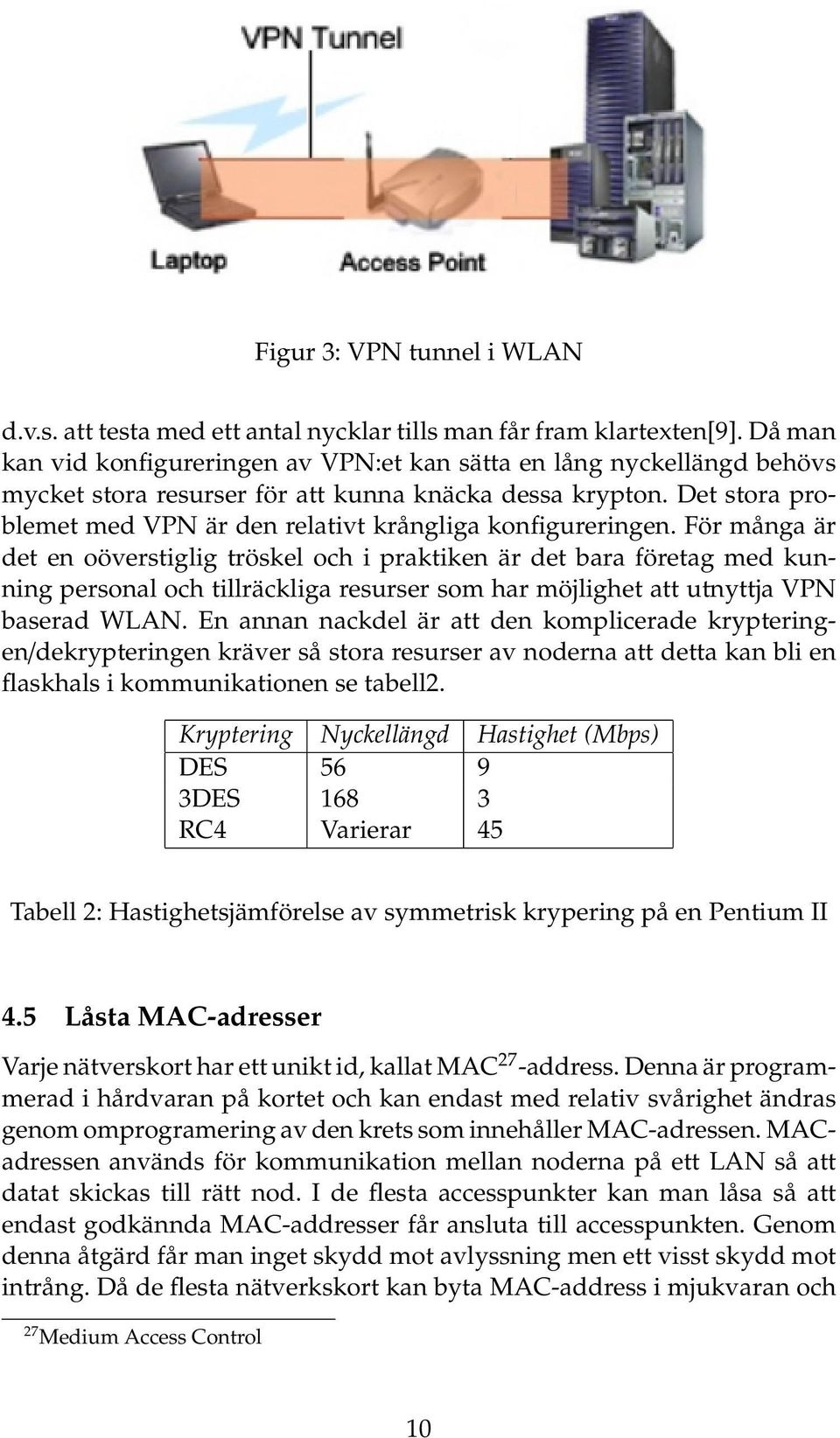 Det stora problemet med VPN är den relativt krångliga konfigureringen.