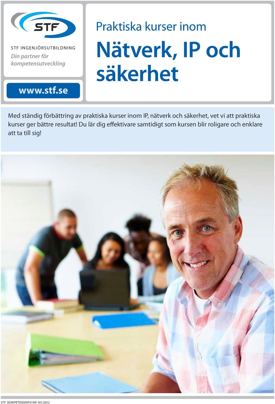 och säkerhet, vet vi att praktiska kurser ger bättre resultat!