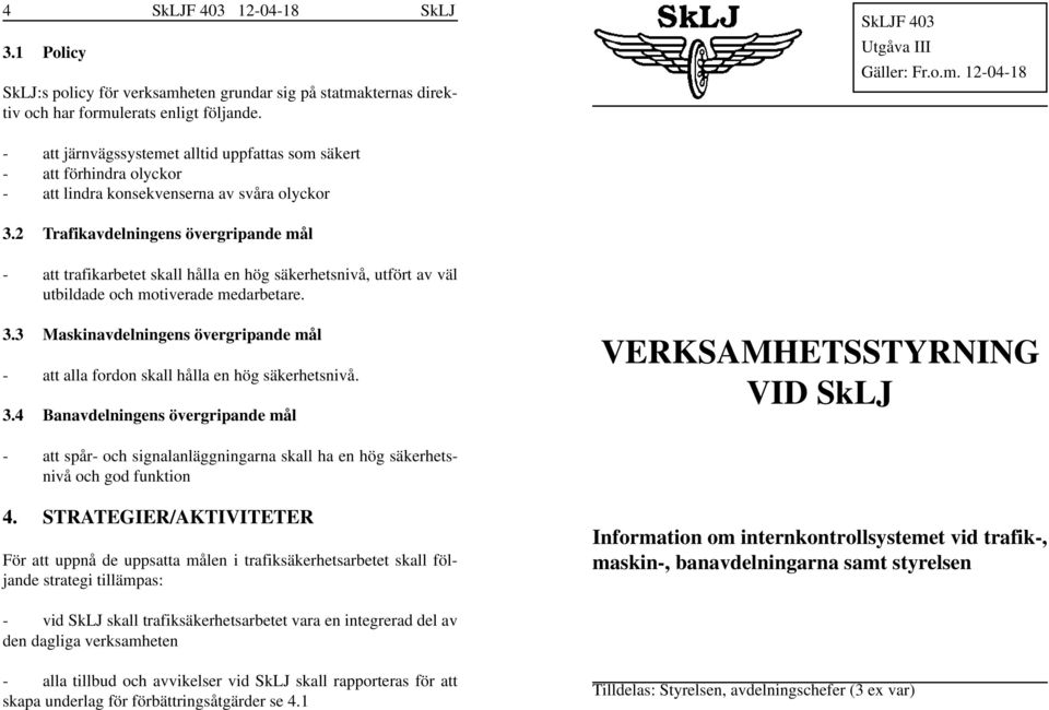 3 Maskinavdelningens övergripande mål - att alla fordon skall hålla en hög säkerhetsnivå. 3.