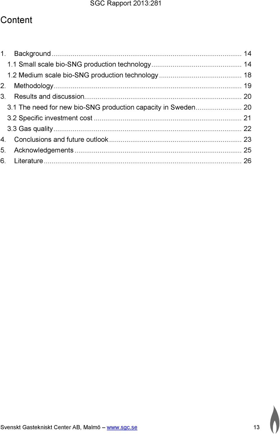 1 The need for new bio-sng production capacity in Sweden... 20 3.2 Specific investment cost... 21 3.