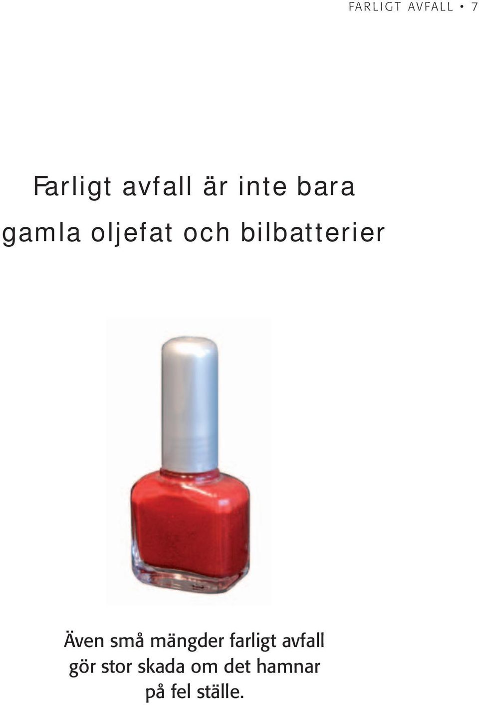 bilbatterier Även små mängder farligt