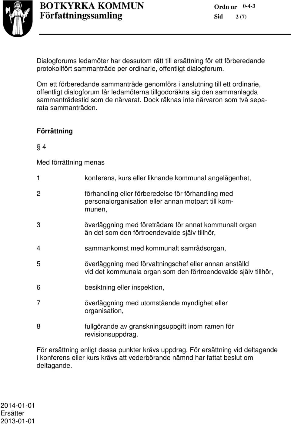 Dock räknas inte närvaron som två separata sammanträden.