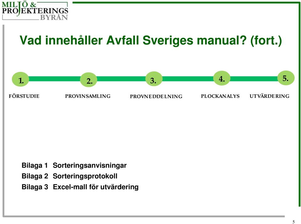 PLOCKANALYS UTVÄRDERING Bilaga 1 Sorteringsanvisningar