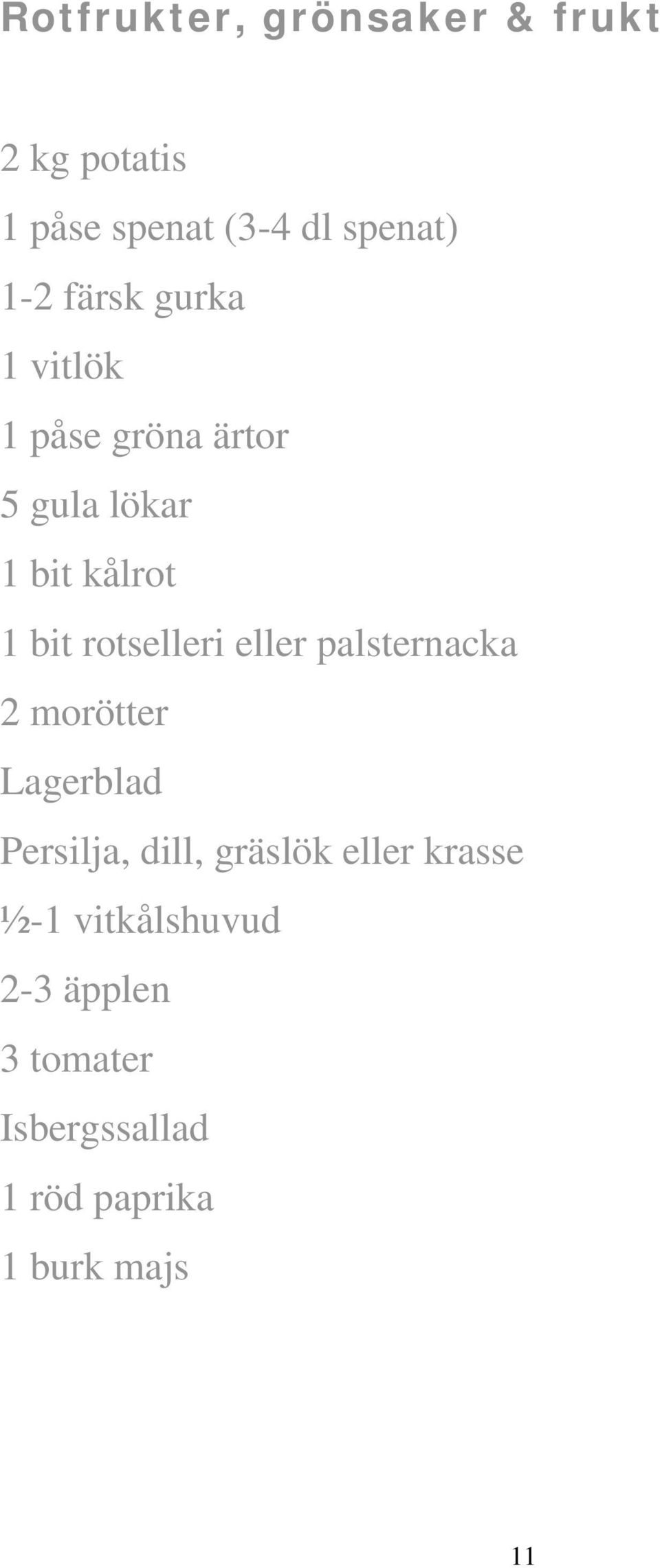 rotselleri eller palsternacka 2 morötter Lagerblad Persilja, dill, gräslök